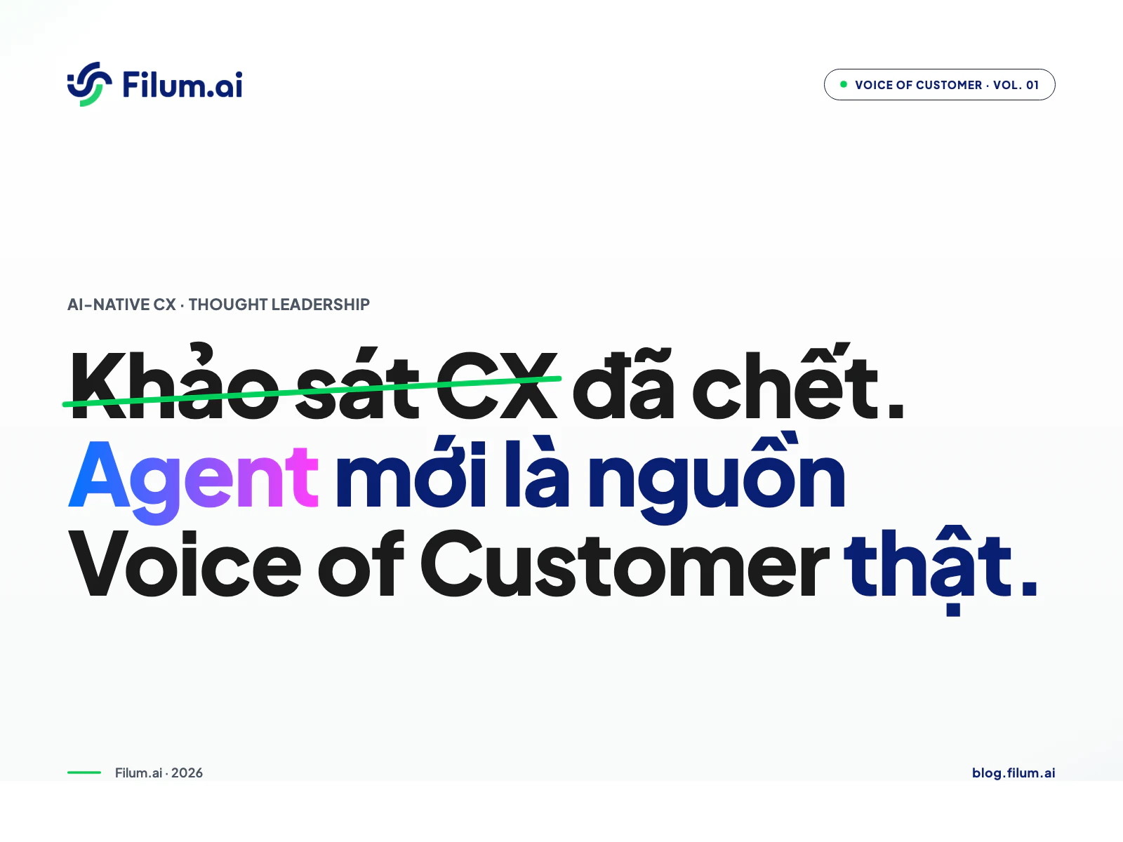 Khảo sát CX đã chết. Agent mới là nguồn Voice of Customer thật.